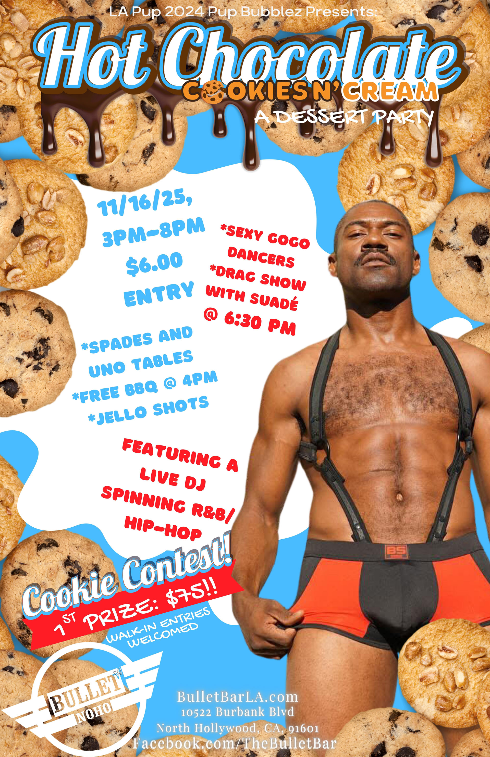 HOT CHOCOLATE COOKIES N' CREAM: A DESSERT PARTY! Hosted by LA Pup 2024 PUP BUBBLEZ: 11/16/25 @ 3:00 PM! Featuring A LIVE DJ spinning R&B/HIP-HOP! DRAG SHOW with SUADÉ @6:30! COOKIE CONTEST: 1st PRIZE $75! Sexy GoGo Dancers! Spades and Uno tables! $6 entry.