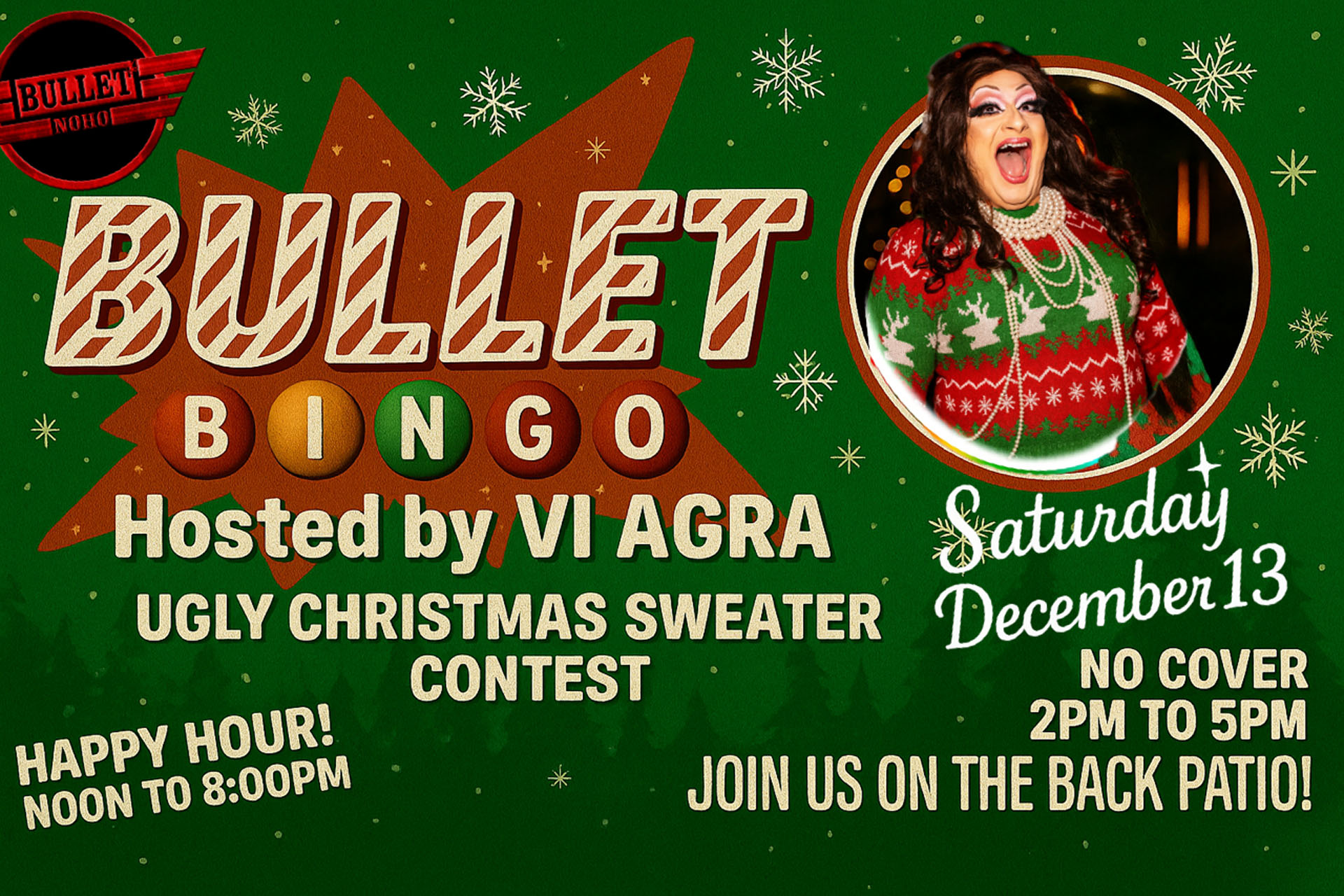 The Bullet Bar Presents BULLET BINGO UGLY CHRISTMAS SWEATER CONTEST Hosted by VI AGRA from 2:00 PM to 5:00 PM! No cover.